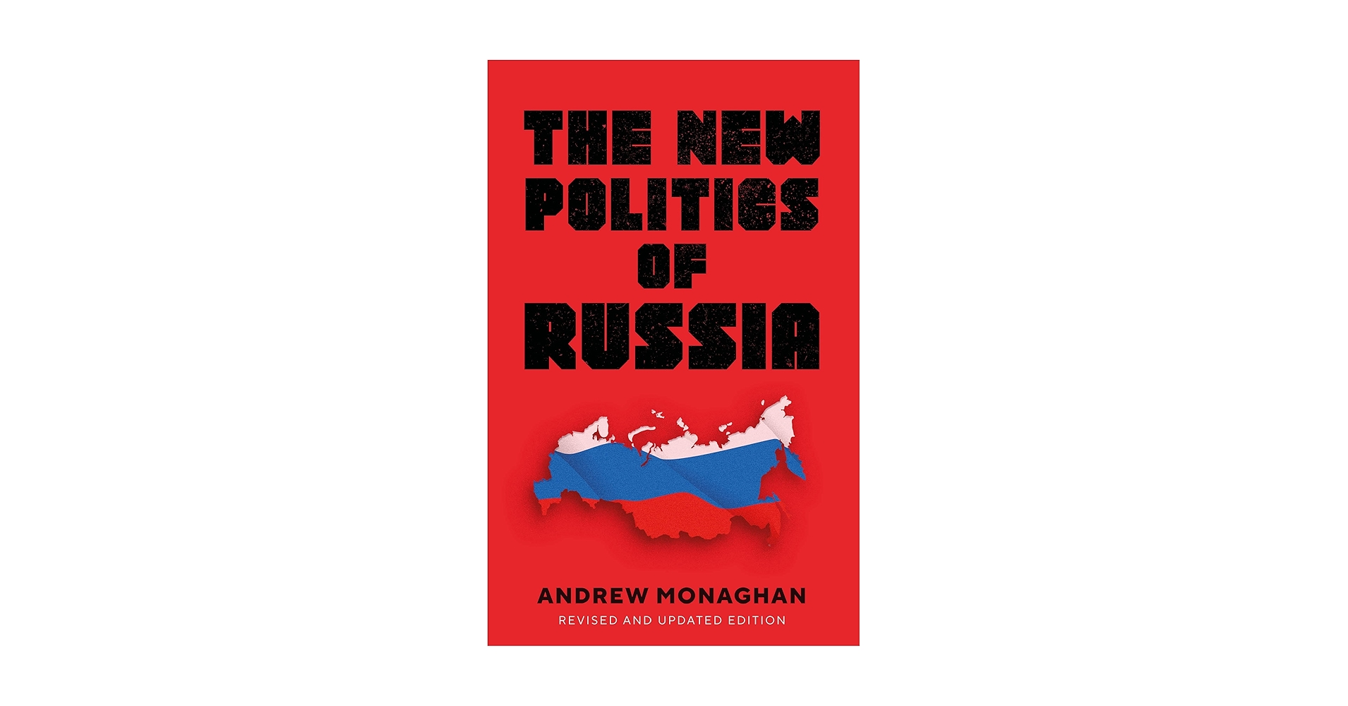 The new politics of Russia: Interpreting change, revised and